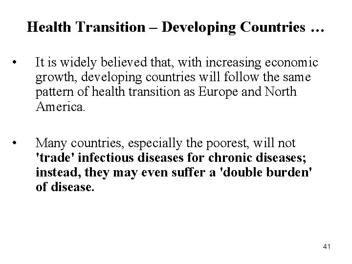 Health Transition – Developing Countries … • It is widely believed that, with increasing