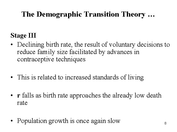 The Demographic Transition Theory … Stage III • Declining birth rate, the result of