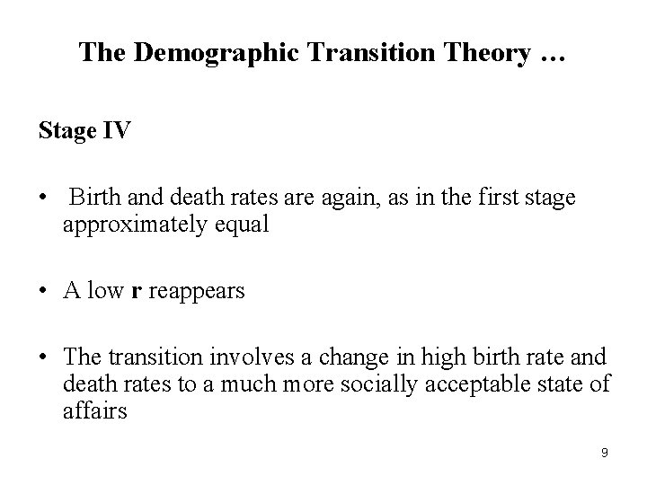 The Demographic Transition Theory … Stage IV • Birth and death rates are again,