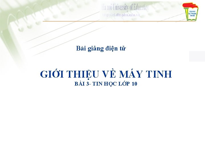 Bài giảng điện tử GIỚI THIỆU VỀ MÁY TINH BÀI 3 - TIN HỌC