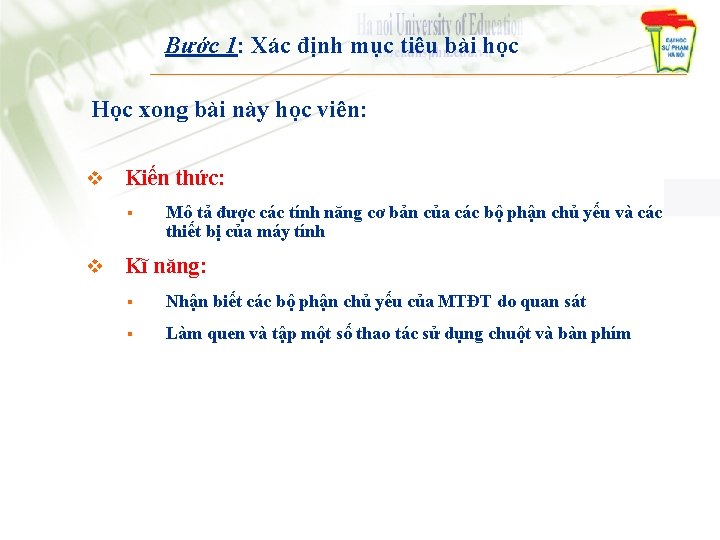 Bước 1: Xác định mục tiêu bài học Học xong bài này học viên: Bước 1: Xác định mục tiêu bài học Học xong bài này học viên: