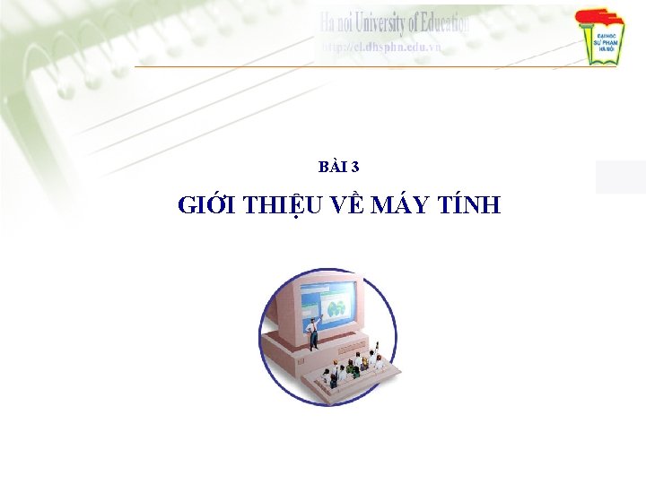 BÀI 3 GIỚI THIỆU VỀ MÁY TÍNH 