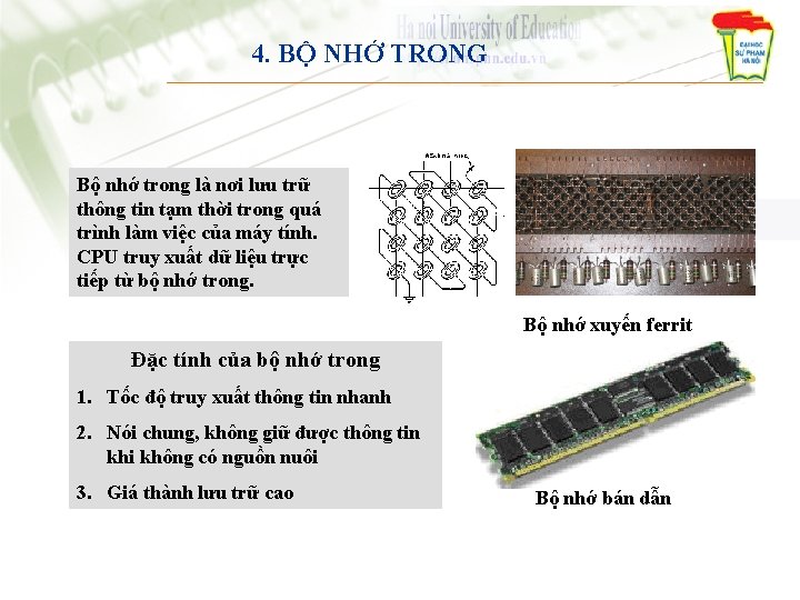 4. BỘ NHỚ TRONG Bộ nhớ trong là nơi lưu trữ thông tin tạm 4. BỘ NHỚ TRONG Bộ nhớ trong là nơi lưu trữ thông tin tạm