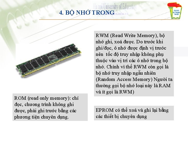 4. BỘ NHỚ TRONG RWM (Read Write Memory), bộ nhớ ghi, xoá được. Do