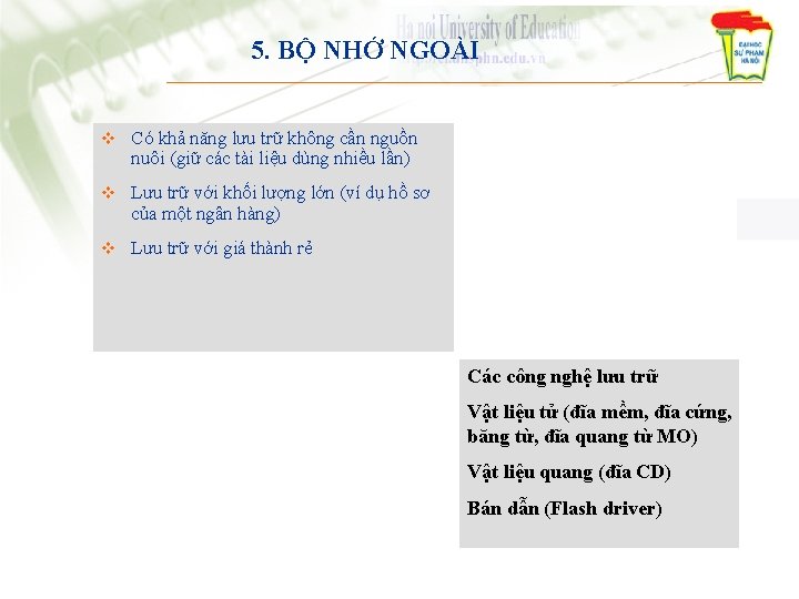 5. BỘ NHỚ NGOÀI v Có khả năng lưu trữ không cần nguồn nuôi