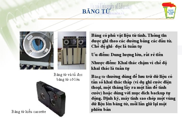 BĂNG TỪ Băng có phủ vật liệu từ tính. Thông tin được ghi theo