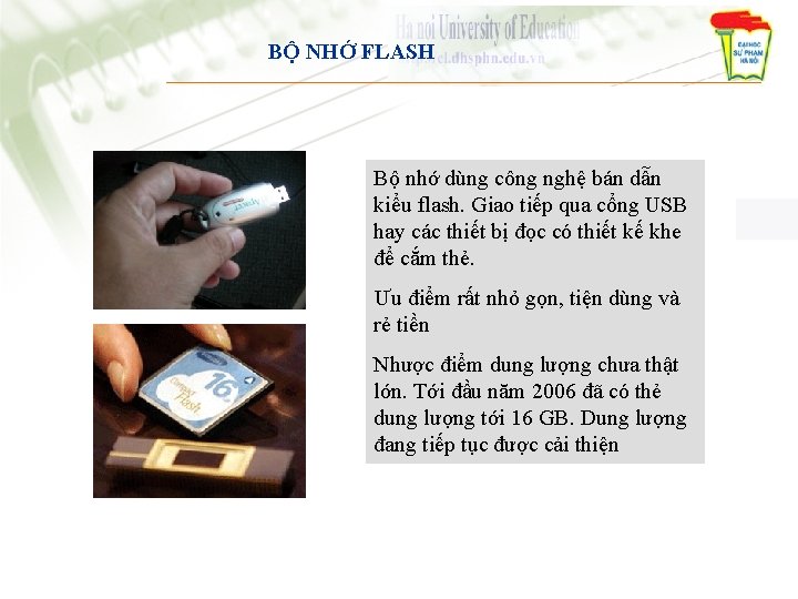BỘ NHỚ FLASH Bộ nhớ dùng công nghệ bán dẫn kiểu flash. Giao tiếp BỘ NHỚ FLASH Bộ nhớ dùng công nghệ bán dẫn kiểu flash. Giao tiếp