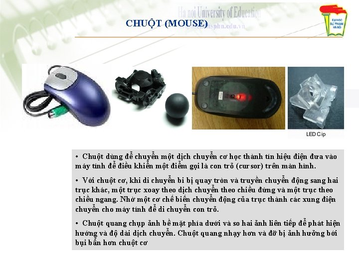 CHUỘT (MOUSE) • Chuột dùng để chuyển một dịch chuyển cơ học thành tín