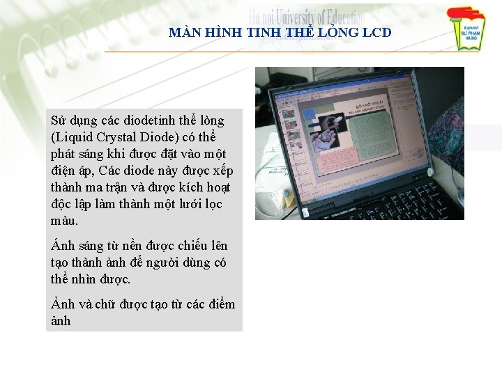 MÀN HÌNH TINH THỂ LỎNG LCD Sử dụng các diodetinh thể lòng (Liquid Crystal