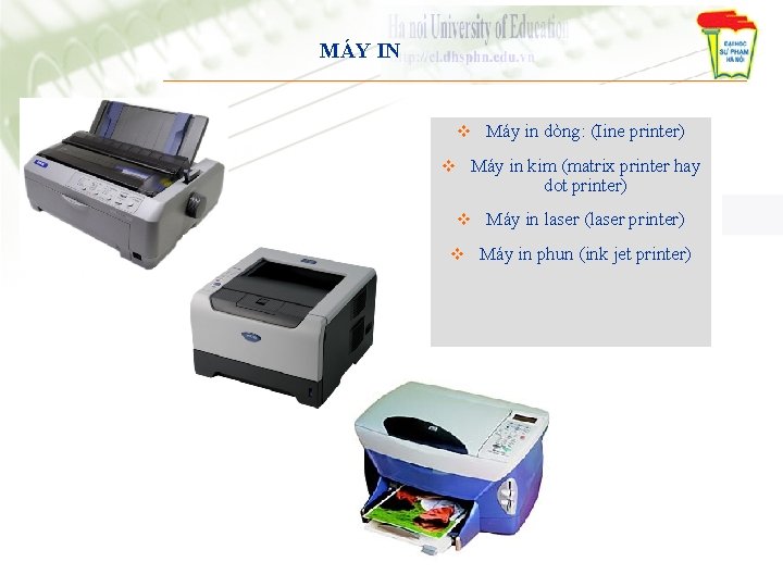 MÁY IN v Máy in dòng: (Iine printer) v Máy in kim (matrix printer
