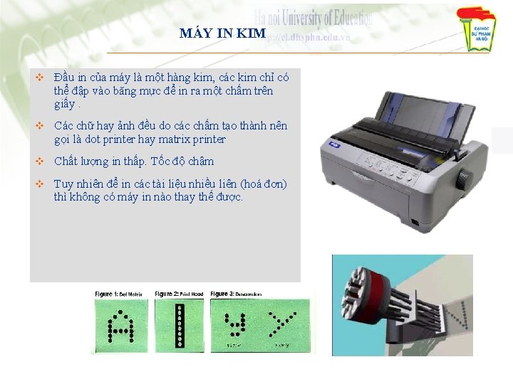 MÁY IN KIM v Đầu in của máy là một hàng kim, các kim