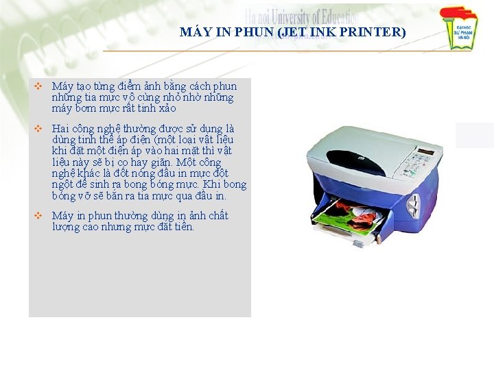 MÁY IN PHUN (JET INK PRINTER) v Máy tạo từng điểm ảnh bằng cách MÁY IN PHUN (JET INK PRINTER) v Máy tạo từng điểm ảnh bằng cách
