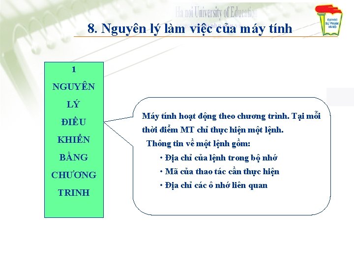 8. Nguyên lý làm việc của máy tính 1 NGUYÊN LÝ ĐIỀU KHIỂN Máy