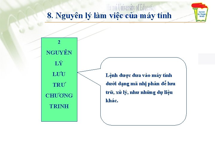 8. Nguyên lý làm việc của máy tính 2 NGUYÊN LÝ LƯU Lệnh được