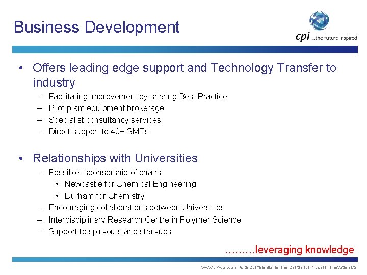 Business Development • Offers leading edge support and Technology Transfer to industry – –