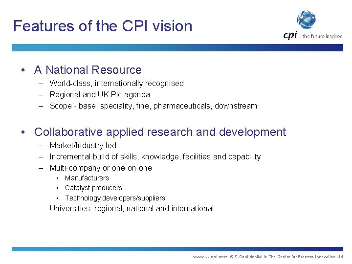 Features of the CPI vision • A National Resource – World-class, internationally recognised –