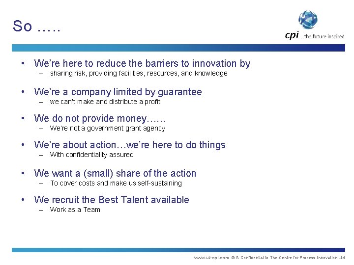 So …. . • We’re here to reduce the barriers to innovation by – So …. . • We’re here to reduce the barriers to innovation by –