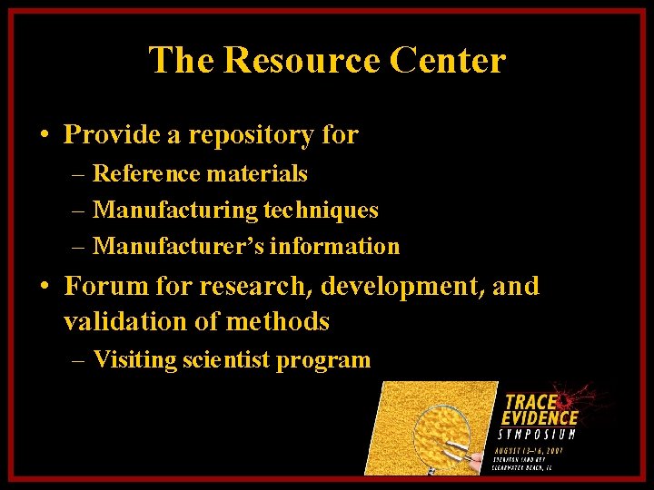 The Resource Center • Provide a repository for – Reference materials – Manufacturing techniques