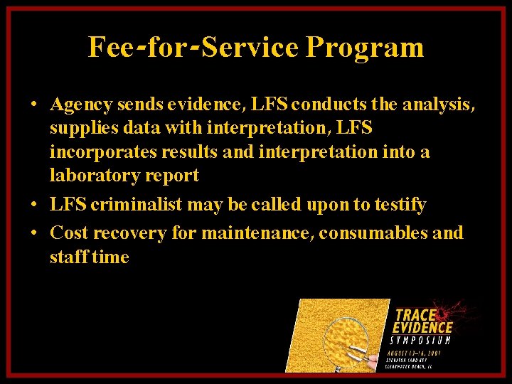 Fee-for-Service Program • Agency sends evidence, LFS conducts the analysis, supplies data with interpretation,