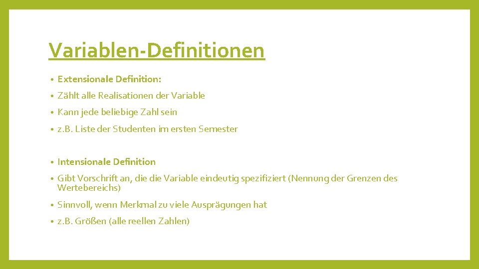 Variablen-Definitionen • Extensionale Definition: • Zählt alle Realisationen der Variable • Kann jede beliebige