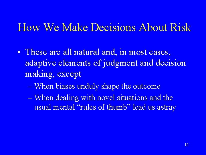 How We Make Decisions About Risk • These are all natural and, in most