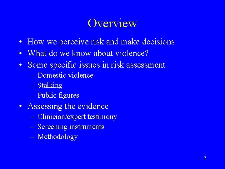 Overview • How we perceive risk and make decisions • What do we know