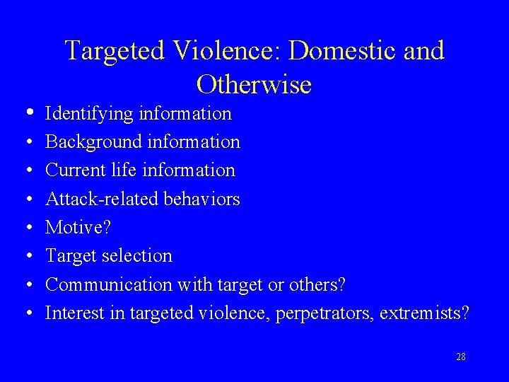  • • Targeted Violence: Domestic and Otherwise Identifying information Background information Current life