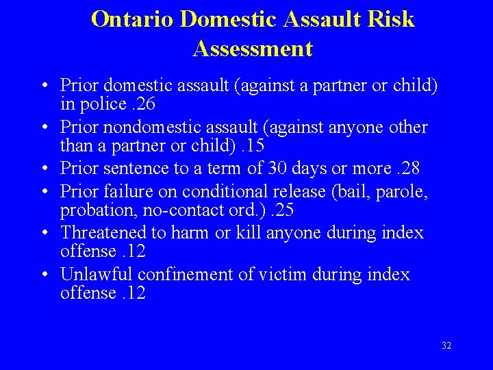 Ontario Domestic Assault Risk Assessment • Prior domestic assault (against a partner or child)