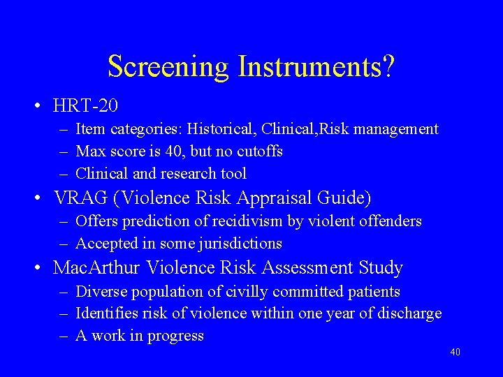 Screening Instruments? • HRT-20 – Item categories: Historical, Clinical, Risk management – Max score