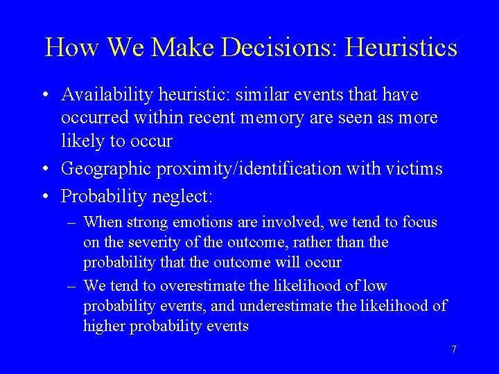 How We Make Decisions: Heuristics • Availability heuristic: similar events that have occurred within