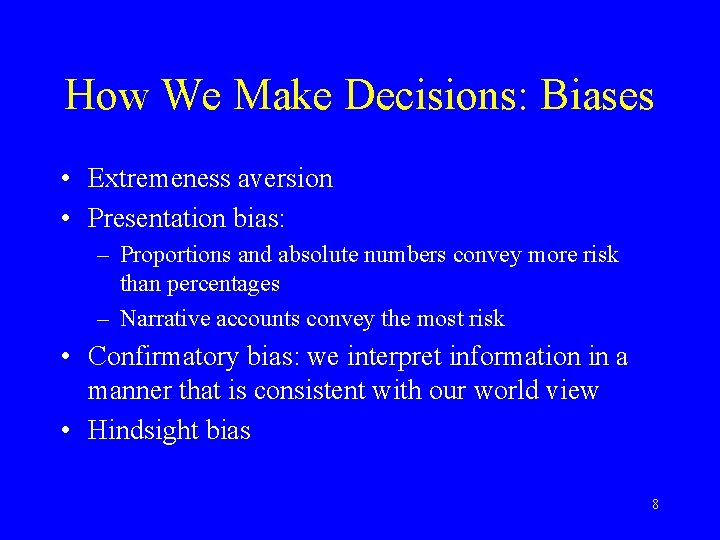 How We Make Decisions: Biases • Extremeness aversion • Presentation bias: – Proportions and