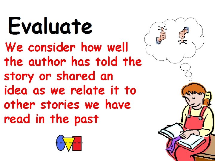We consider how well the author has told the story or shared an idea