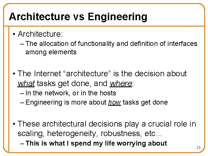 Architecture vs Engineering • Architecture: – The allocation of functionality and definition of interfaces