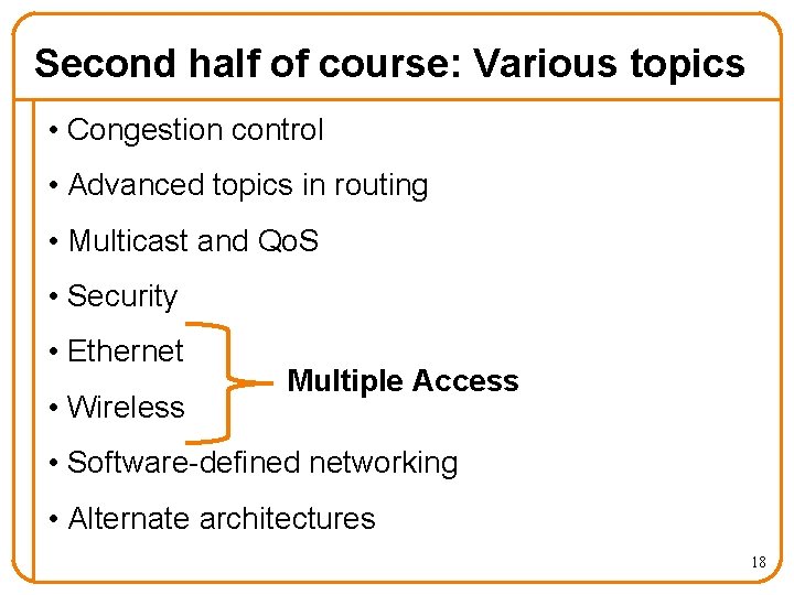 Second half of course: Various topics • Congestion control • Advanced topics in routing