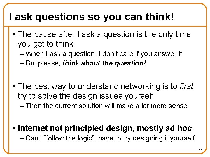 I ask questions so you can think! • The pause after I ask a
