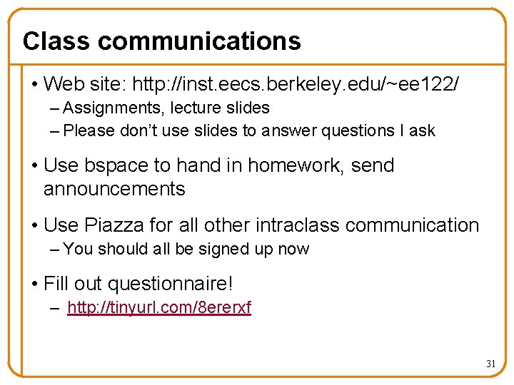 Class communications • Web site: http: //inst. eecs. berkeley. edu/~ee 122/ – Assignments, lecture