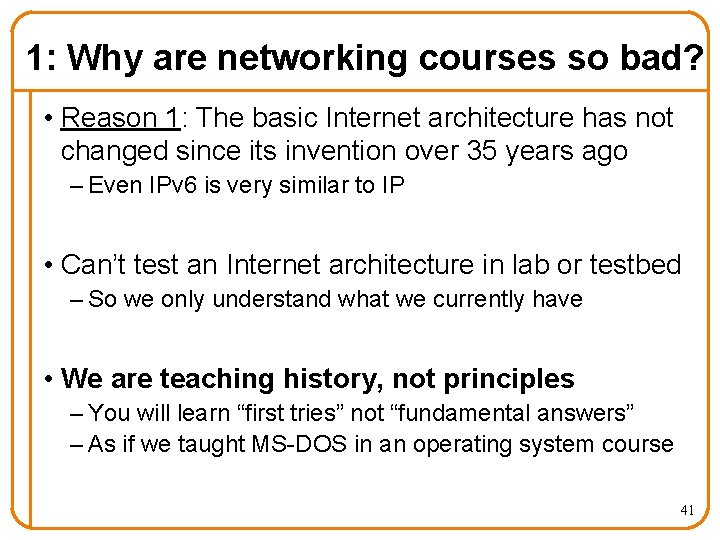 1: Why are networking courses so bad? • Reason 1: The basic Internet architecture