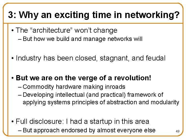 3: Why an exciting time in networking? • The “architecture” won’t change – But