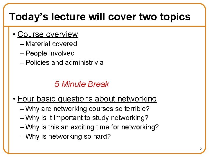 Today’s lecture will cover two topics • Course overview – Material covered – People