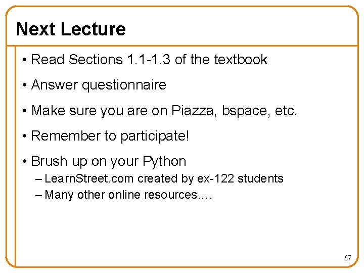 Next Lecture • Read Sections 1. 1 -1. 3 of the textbook • Answer