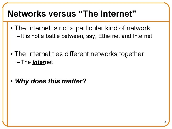 Networks versus “The Internet” • The Internet is not a particular kind of network