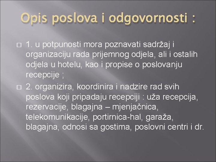 Opis poslova i odgovornosti : � � 1. u potpunosti mora poznavati sadržaj i