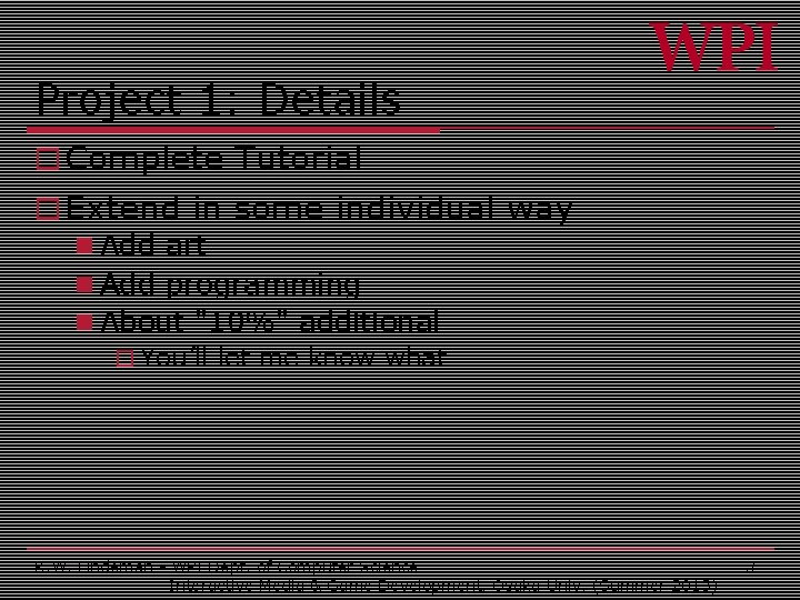 Project 1: Details o Complete Tutorial o Extend in some individual way n Add