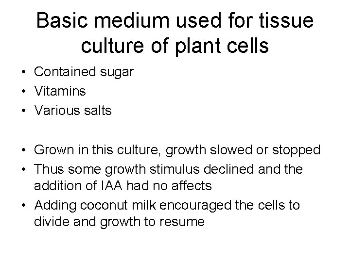 Basic medium used for tissue culture of plant cells • Contained sugar • Vitamins Basic medium used for tissue culture of plant cells • Contained sugar • Vitamins