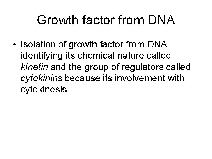 Growth factor from DNA • Isolation of growth factor from DNA identifying its chemical Growth factor from DNA • Isolation of growth factor from DNA identifying its chemical
