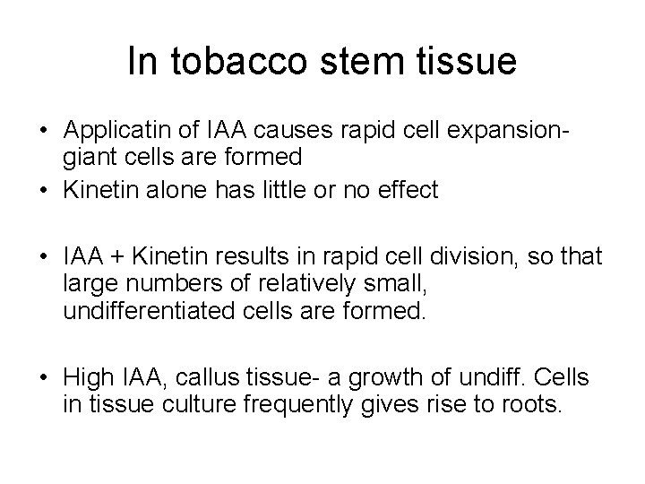 In tobacco stem tissue • Applicatin of IAA causes rapid cell expansion- giant cells In tobacco stem tissue • Applicatin of IAA causes rapid cell expansion- giant cells