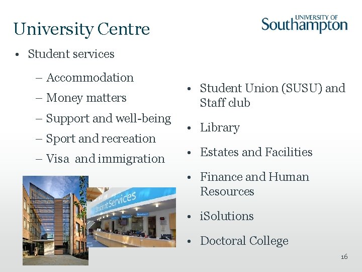 University Centre • Student services – Accommodation – Money matters – Support and well-being