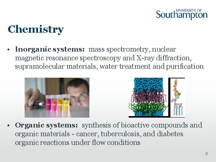 Chemistry • Inorganic systems: mass spectrometry, nuclear magnetic resonance spectroscopy and X-ray diffraction, supramolecular
