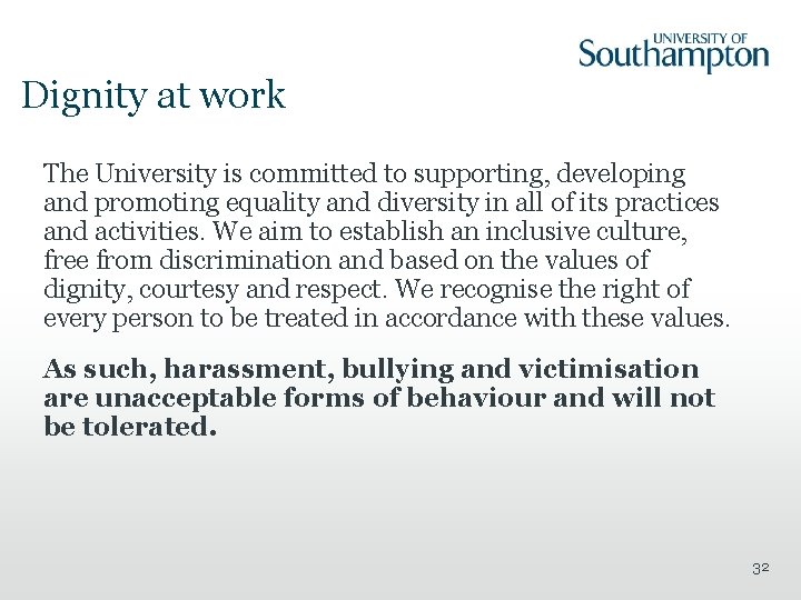 Dignity at work The University is committed to supporting, developing and promoting equality and