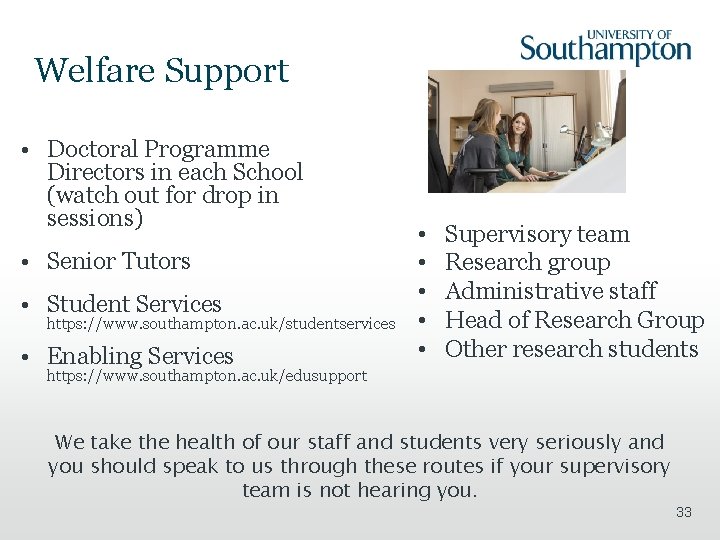 Welfare Support • Doctoral Programme Directors in each School (watch out for drop in